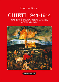CHIETI 1943-1944 Mai più è stata città aperta come allora