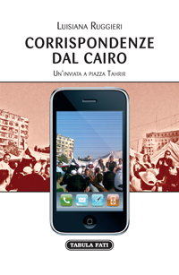 CORRISPONDENZE DAL CAIRO Un\'inviata a piazza Tahrir
