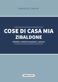 COSE DI CASA MIA Zibaldone Dialetto, tradizioni popolari, canzon