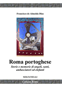 ROMA PORTOGHESE Storie e memorie di angeli, santi, ambasciatori