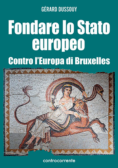 Fondare lo Stato europeo contro l'Europa di Bruxelles