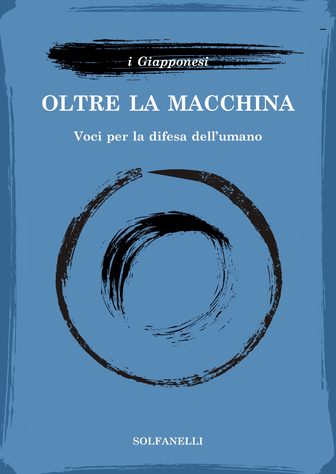 OLTRE LA MACCHINA Voci per la difesa dell’umano