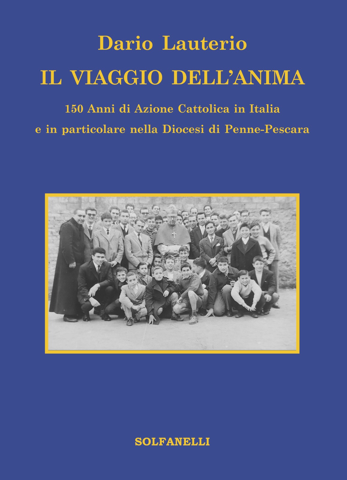 IL VIAGGIO DELL'ANIMA 150 Anni di Azione Cattolica in Italia