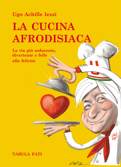 LA CUCINA AFRODISIACA La via più seducente, divertente e folle a