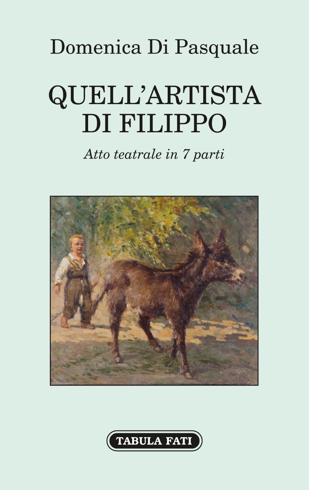 QUELL'ARTISTA DI FILIPPO Atto teatrale in 7 parti