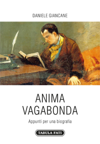 ANIMA VAGABONDA Appunti per una biografia