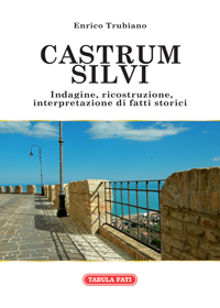 CASTRUM SILVI Indagine, ricostruzione, interpretazione di fatti