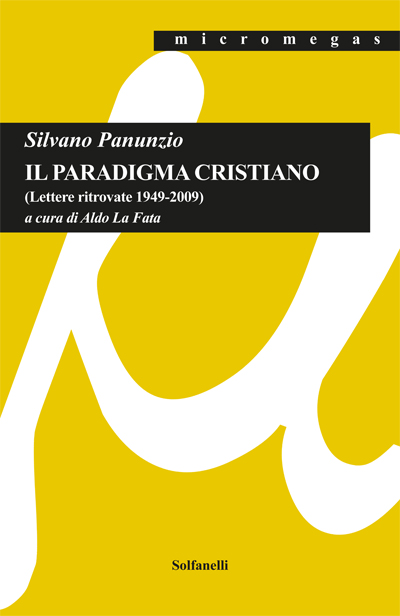 IL PARADIGMA CRISTIANO (Lettere ritrovate 1949-2009)