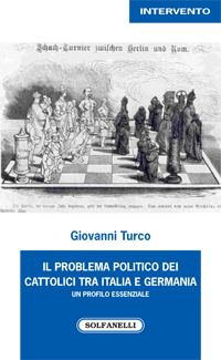 IL PROBLEMA POLITICO DEI CATTOLICI TRA ITALIA E GERMANIA
