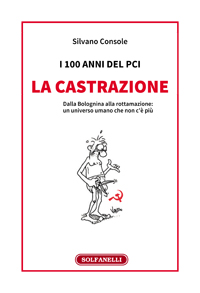 I 100 anni del PCI LA CASTRAZIONE