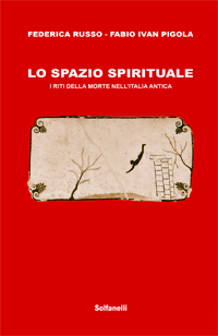 LO SPAZIO SPIRITUALE I riti della morte nell'Italia antica