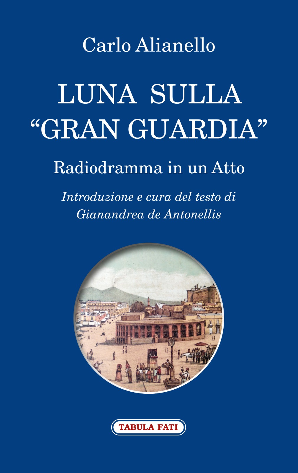 LUNA SULLA "GRAN GUARDIA" Radiodramma in un atto