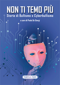 NON TI TEMO PIÙ Storie di Bullismo e Cyberbullismo