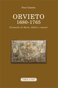 ORVIETO 1680-1765 Cronache di Santi, delitti e catasti