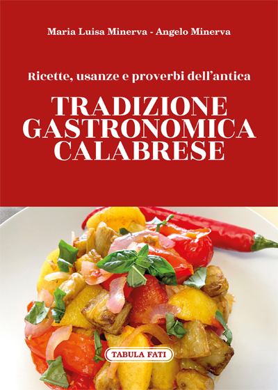 RICETTE, USANZE E PROVERBI DELL’ANTICA TRADIZIONE GASTRONOMICA C