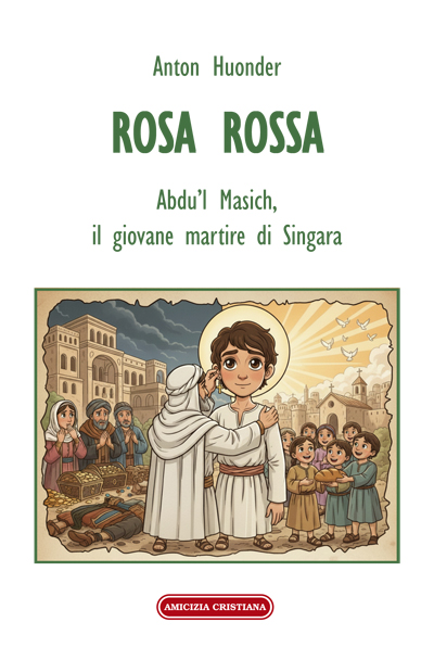 ROSA ROSSA Abdu’l Masich, il giovane martire di Singara