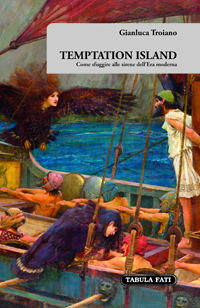 TEMPTATION ISLAND Come sfuggire alle sirene dell’Era moderna